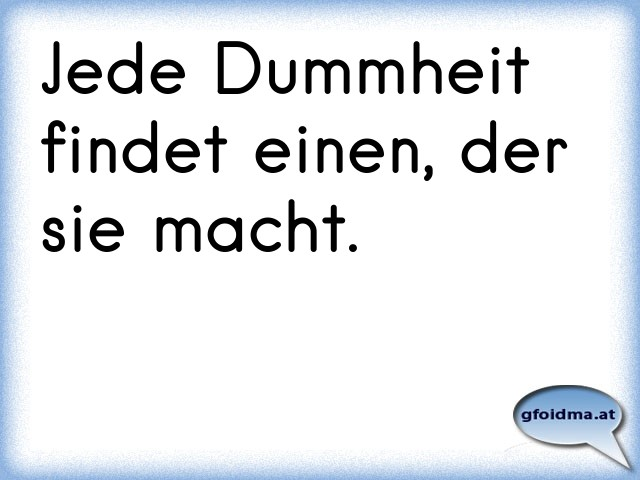 Überheblichkeit hat einen Namen >DUMMHEIT Österreichische