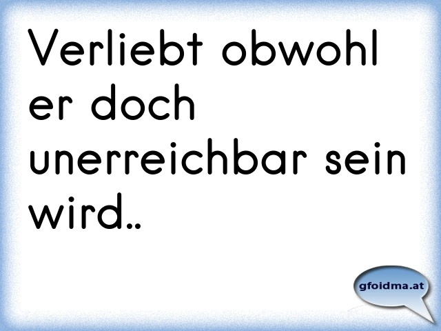 Verliebt obwohl er doch unerreichbar sein wird.. Österreichische